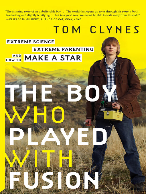 Title details for The Boy Who Played with Fusion by Tom Clynes - Available
